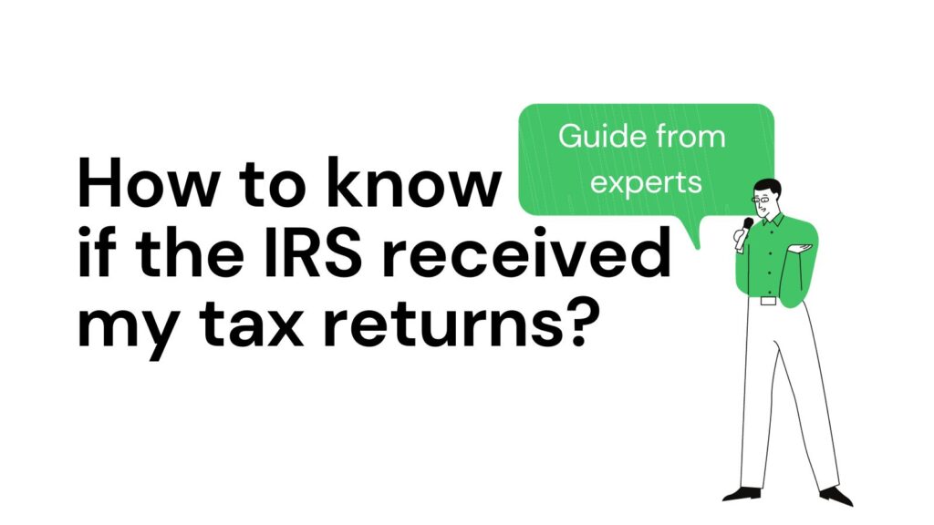 How Do I Know If IRS Received My Tax Returns?
