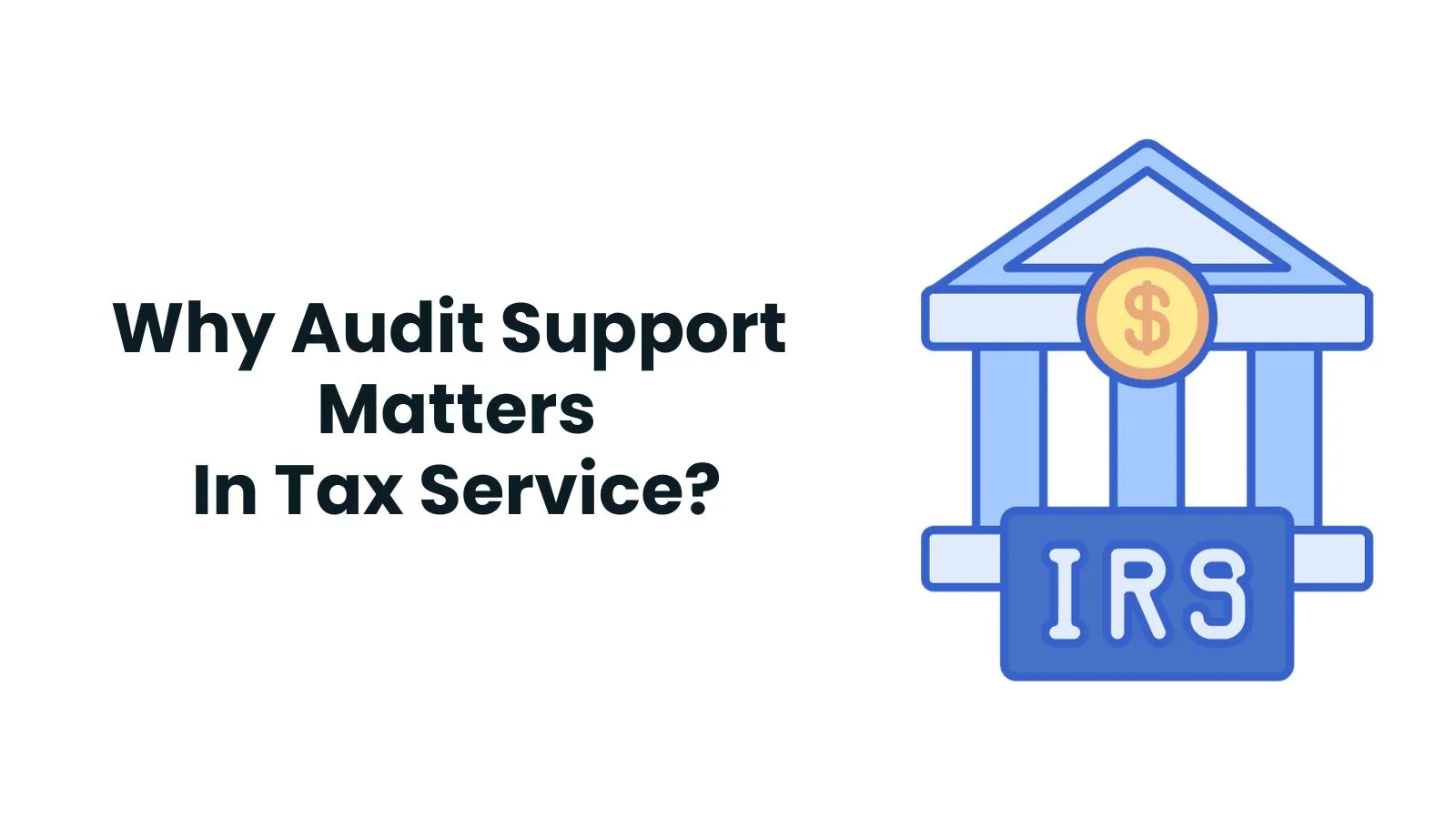 Why Audit Support Matters In Tax Service?