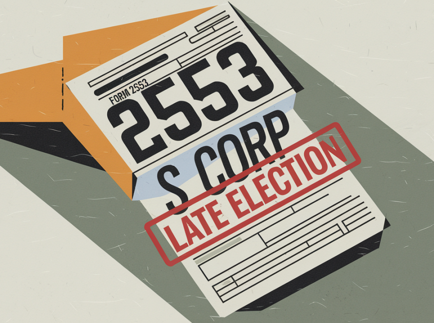 A stylized image of Form 2553 with "Late Election" stamped across it.
